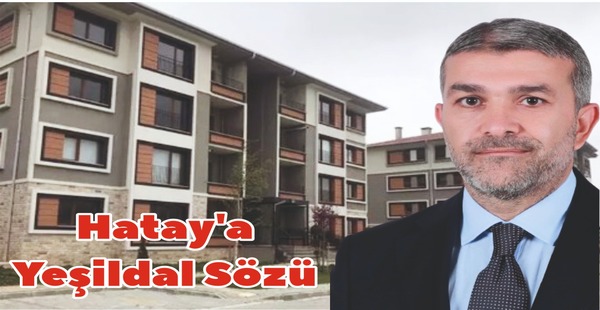 HATAY’A YEŞİLDAL SÖZÜ