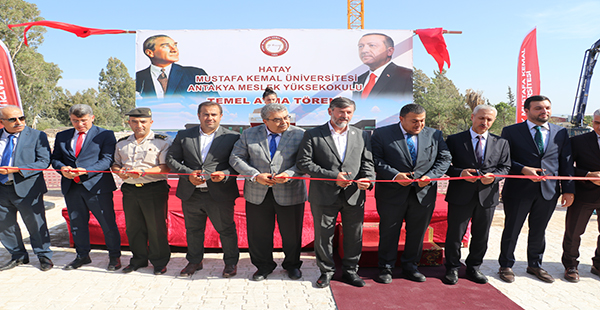 ANTAKYA MESLEK YÜKSEKOKULUNUN YENİ BİNASININ TEMELİ ATILDI