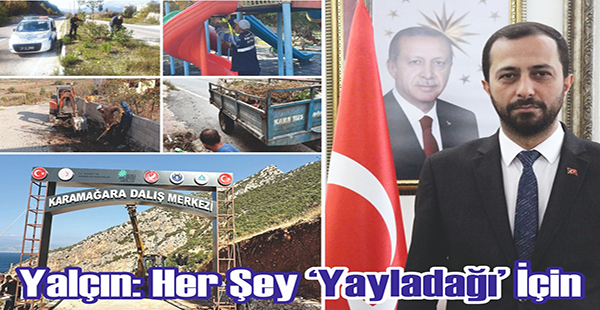 YALÇIN: HER ŞEY YAYLADAĞI İÇİN