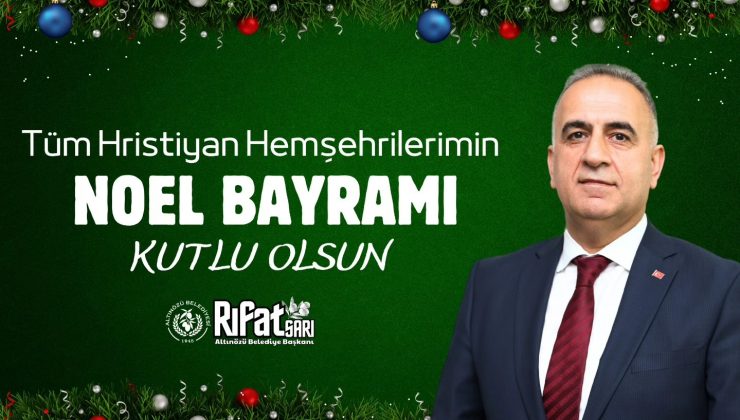 SARI: HRİSTİYAN HEMŞEHRİLERİMİZİN NOEL BAYRAMINI KUTLUYORUM