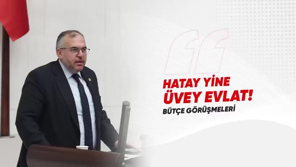 ÇALIŞKAN: HATAY ÜVEY EVLAT MUAMELESİ GÖRÜYOR