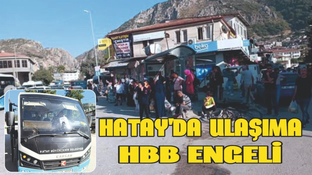 HATAY’DA ULAŞIMA HBB ENGELİ