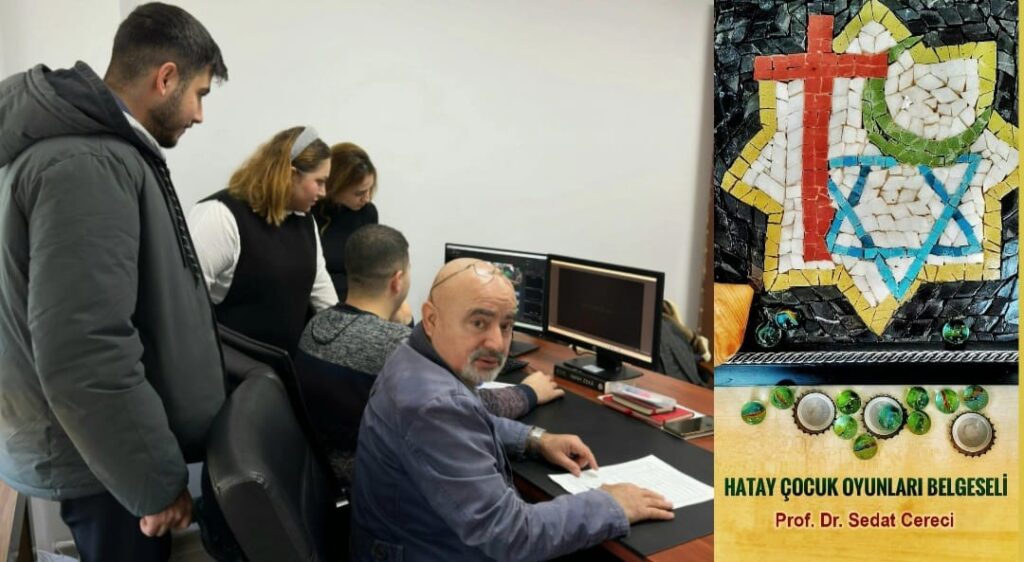 PROF. CERECİ’NİN HATAY ÇOCUK OYUNLARI BELGESELİ KURGU EVRESİNDE