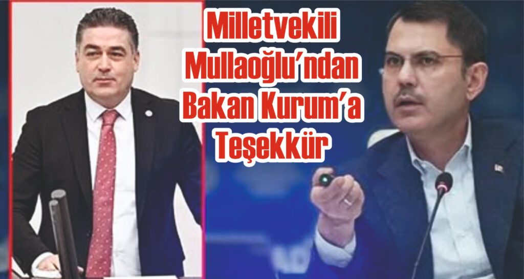 MİLLETVEKİLİ MULLAOĞLU’NDAN BAKAN KURUM’A TEŞEKKÜR