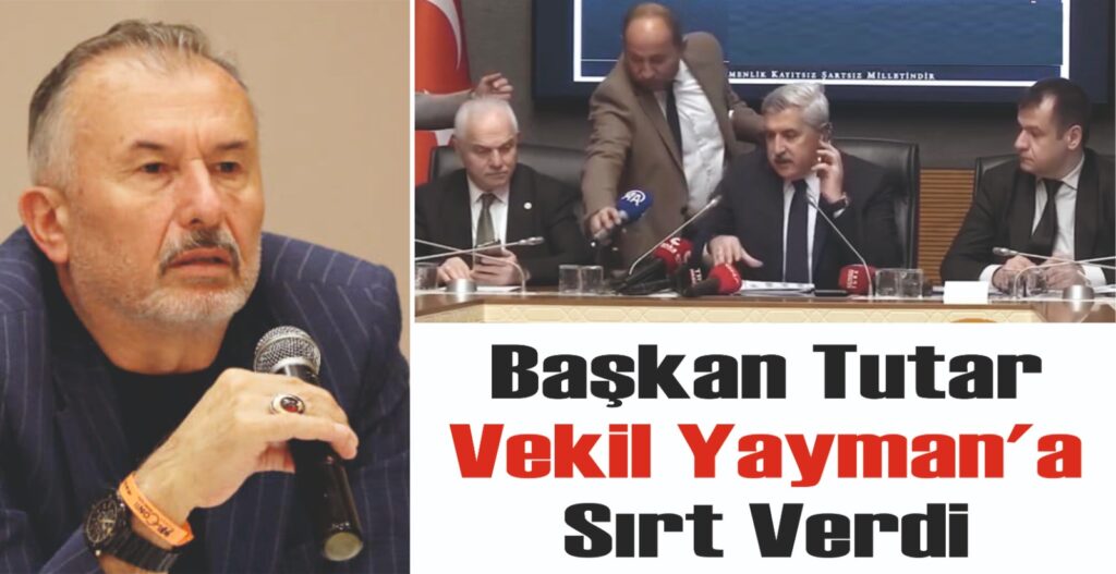 BAŞKAN TUTAR VEKİL YAYMAN’A SIRT VERDİ