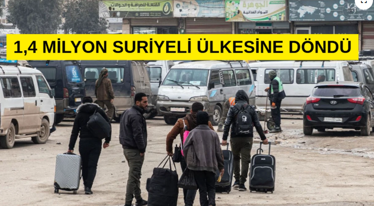 1,4 MİLYON SURİYELİ DÖNDÜ