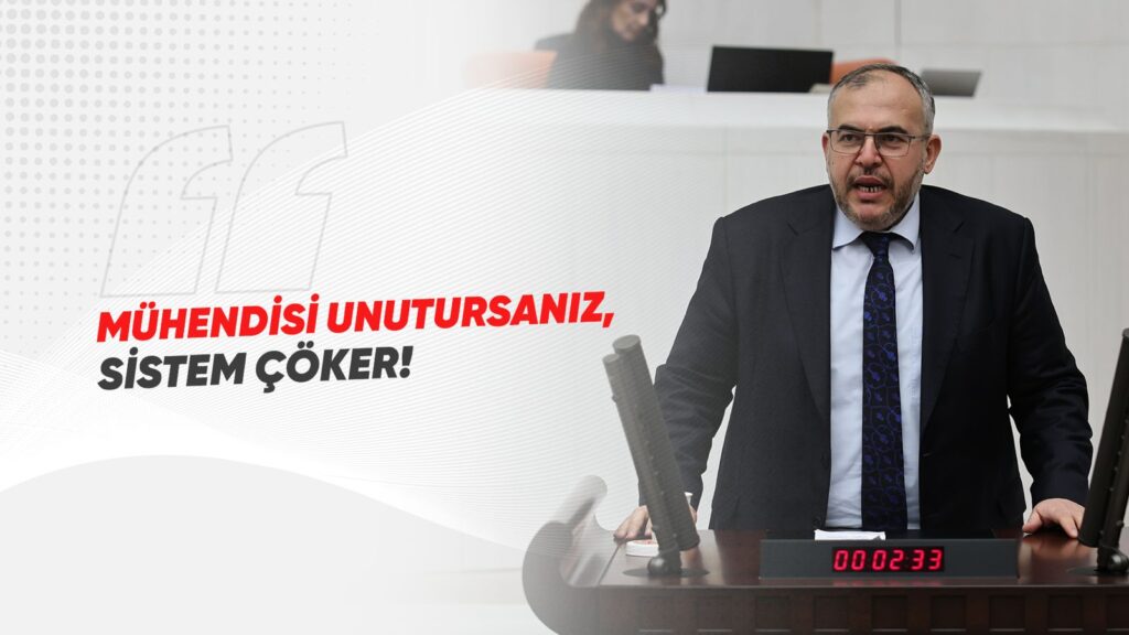 ÇALIŞKAN “KAMU MÜHENDİSLERİNİ YOK SAYARSANIZ SİSTEM ÇÖKER”
