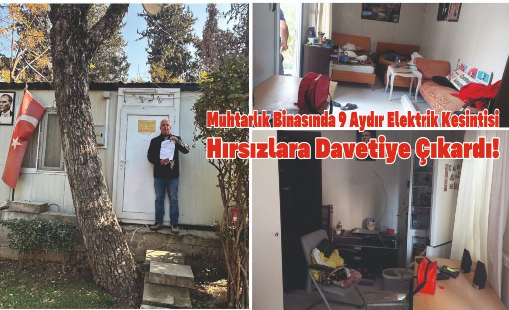 MUHTARLIK BİNASINDA 9 AYDIR ELEKTRİK KESİNTİSİ HIRSIZLARA DAVETİYE ÇIKARDI!