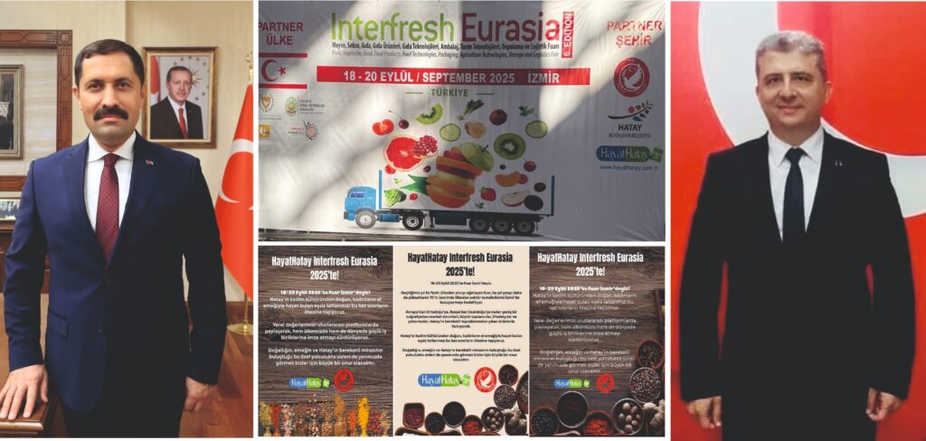 ÖRGÜT: HATAY INTERFRESH EURASİA 2025’İN YILDIZI OLACAK