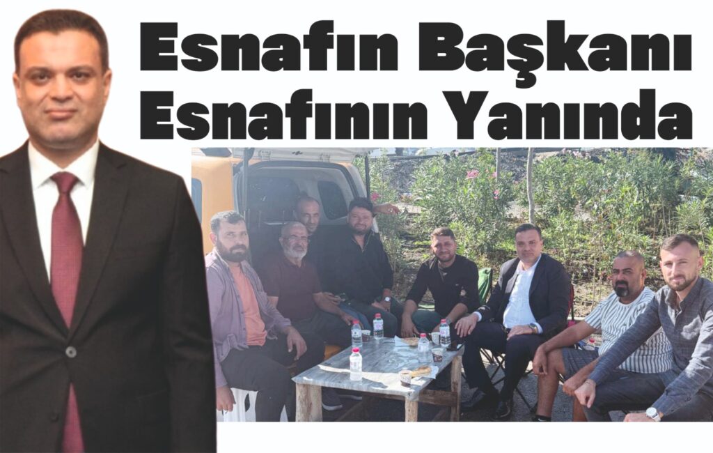 ESNAFIN BAŞKANI, ESNAFININ YANINDA